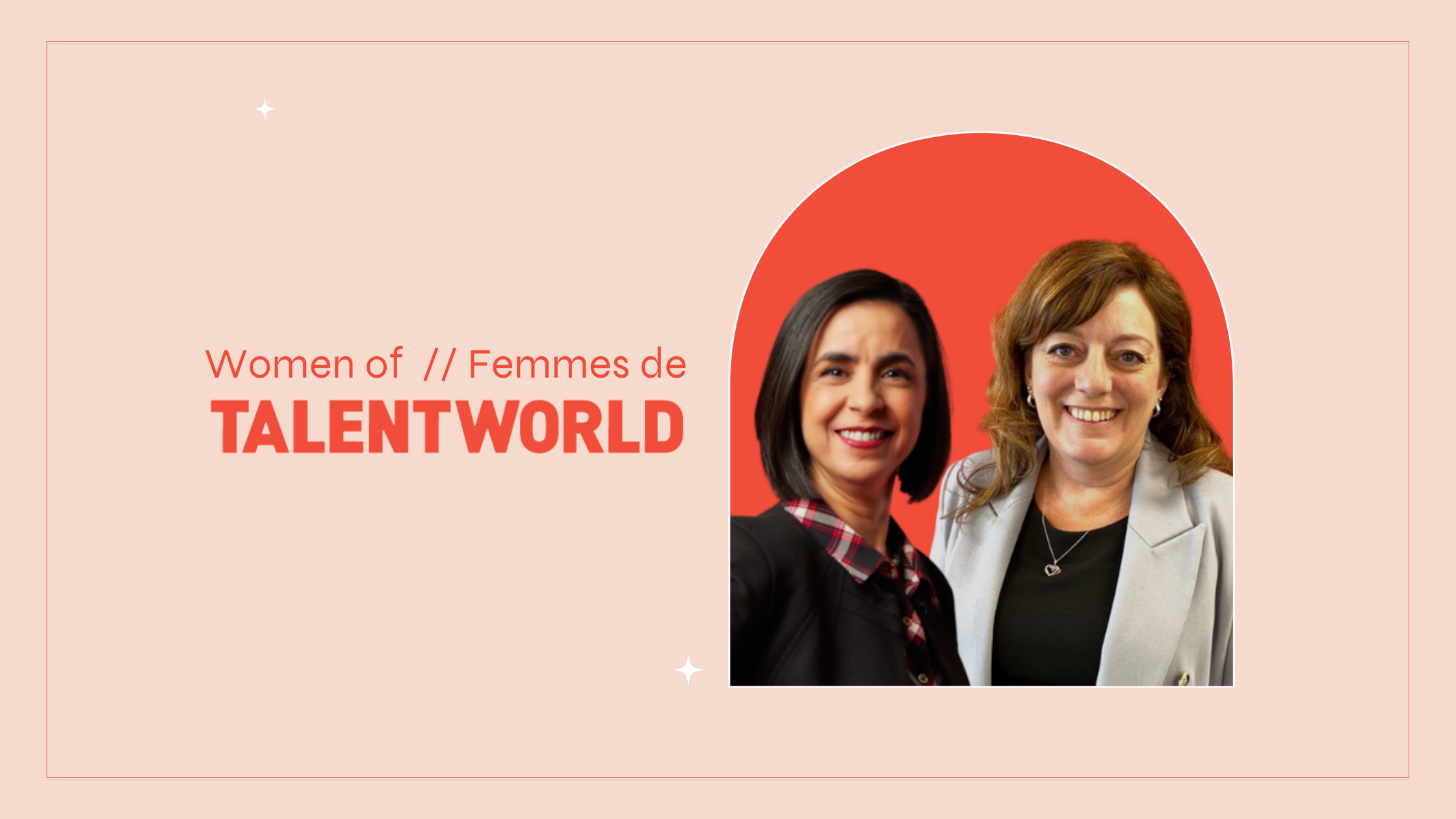 Image of two Vice-Presidents of TalentWorld: Tracy Rocca & Rachida El Jastimi.